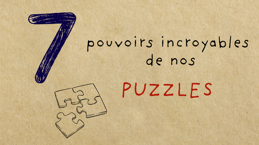 Les 7 pouvoirs incroyables de nos puzzles !